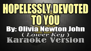 HOPELESSLY DEVOTED TO YOU  Olivia Newton John KARAOKE Lower Key [upl. by Aerdnat]