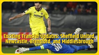 Transfer notebook Sheffield United in advanced talks to sign Ben Brereton Diaz on loan [upl. by Lapo690]