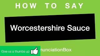 How To Say and Pronounce Worcestershire Sauce [upl. by Swetlana794]