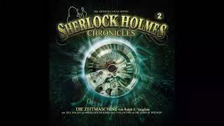 Sherlock Holmes Chronicles  Folge 02 Die Zeitmaschine Komplettes Hörspiel [upl. by Tuesday]