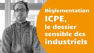 Réglementation ICPE le dossier sensible des industriels 🔥 [upl. by Pulling]