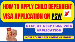 CHILD DEPENDENT VISA APPLICATION ON PSW FULL APPLICATIONSTEP BY STEP PROCESS CONSENT FORM FILL UP [upl. by Catherina]