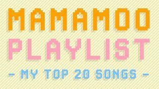 MAMAMOO PLAYLIST  MY TOP 20 MAMAMOO SONGS  Mother Radish [upl. by Rieger859]