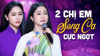 2 Chị Em Phương Anh Phương Ý Song Ca Bolero Ngọt Ngào Làm Lay Động Triệu Trái Tim Người Nghe [upl. by Eiznik]