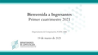 Bienvenida a Ingresantes de Computación en Exactas UBA  1er cuatrimestre 2021 [upl. by Jak38]