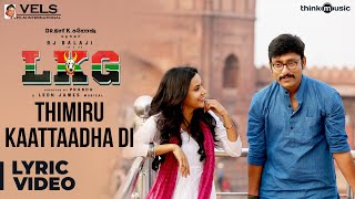 LKG  Thimiru Kaattaadha Di Song  RJ Balaji Priya Anand J K Rithesh  Leon James  KR Prabhu [upl. by Toor690]