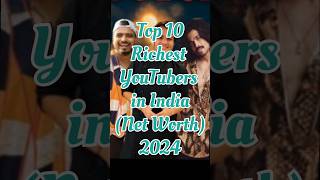 Top 10 Richest You Tubers in India 2024  Net worth of you tubers  YouTubers youtuber shorts [upl. by Whitcomb]