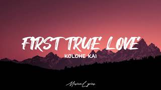 Kolohe Kai  First True Love Lyrics [upl. by Giglio]