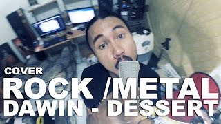 Dawin  Dessert Rock  metal Cover [upl. by Aicined436]