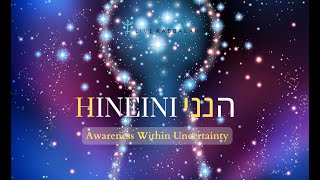 Hineini Awareness Within Uncertainty [upl. by Mccollum617]