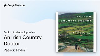 An Irish Country Doctor Book 1 by Patrick Taylor · Audiobook preview [upl. by Fleurette446]