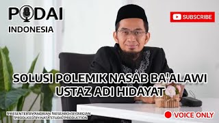 POLEMIK NASAB BAALAWI SOLUSI USTADZ ADI HIDAYAT MENGHENTIKAN KONFLIK [upl. by Pearlstein]