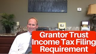 Income Tax Reporting Requirements for Grantor Trusts [upl. by Nainatrad65]