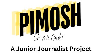 A PIMOSH Oh Mi Gosh Testimonial  A Junior Journalist Project [upl. by Angel363]