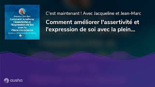 Comment améliorer lassertivité et lexpression de soi avec la pleine conscience [upl. by Asile681]