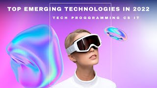 Top Emerging Technologies 2022 I Top New Technology Trends [upl. by Malory]