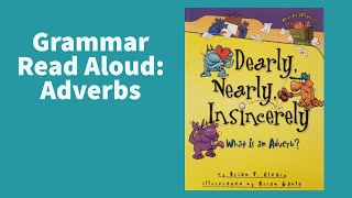 Dearly Nearly Insincerely  What is an Adverb  Grammar Read Aloud [upl. by Maxia]