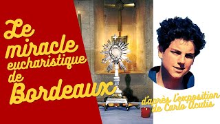 Le miracle eucharistique de Bordeaux daprès lexposition de Carlo Acutis [upl. by Neiluj671]