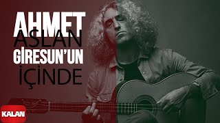 Ahmet Aslan  Giresunun İçinde I Orijinal Dizi Müzikleri © 2016 Kalan Müzik [upl. by Aip605]