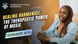 Healing Harmonies The Therapeutic Power of Music  Conversation With Tadiwanashe Mtisi  S04E04 [upl. by Annor]