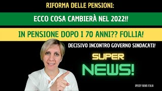 RIFORMA PENSIONI NEWS COSA CAMBIA NEL 2022 PENSIONE DOPO I 70 ANNI INCONTRO GOVERNO SINDACATI [upl. by Esiole]