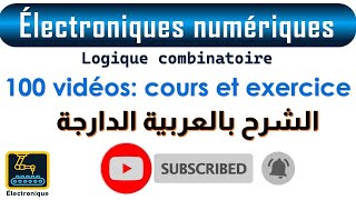 Électroniques numériques Logique combinatoire 100 vidéos cours et exercice [upl. by Stolzer329]