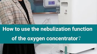 How to use the nebulization function of the oxygen concentrator [upl. by Enelec]