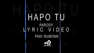 NYASHINSKI  HAPO TU  PARODY LYRICS VIDEO BY PADI WUBONN [upl. by Vanda]