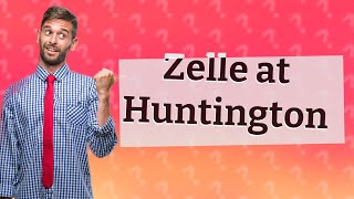 Does Huntington National bank have Zelle [upl. by Aihsak]