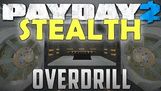 Overdrill STEALTH  Payday 2 Can you stealth Overdrill Yes Mod [upl. by Hairej687]