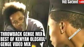 🔥 KENYAN THROWBACK LOCAL GENGE MIX  OLDSCHOOL GENGE MIX  VDJ SARJENT ESIR NONINI JUAKALI MEJJA [upl. by Kask]