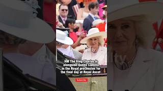 HM The King Charles is alongside Queen Camilla in the Final day Royal Ascot royalascot kingcharles [upl. by Simmie]