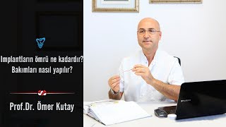 İmplantların Ömrü Ne Kadardır Bakımları Nasıl Yapılır  Prof Dr Ömer Kutay [upl. by Hayley131]