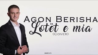 Agon Berisha  Lotët e mia Cover [upl. by Aremaj]