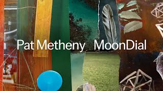 Pat Metheny  MoonDial Official Audio [upl. by Airpal]