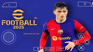 eFOOTBALL PES 2025 PPSSPP CAMERA PS5 ANDROID OFFLINE NEW KITS 202425 REAL FACES amp LATEST TRANSFERS [upl. by Eddy]