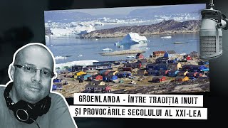 Groenlanda  între tradiția Inuit și provocările secolului al XXIlea [upl. by Airotkciv]