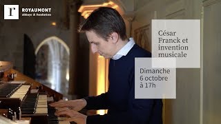 César Franck et inventions musicales Thomas Lacôte Festival de Royaumont 2019 [upl. by Llevra]