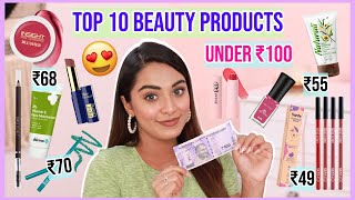 Top 10 Under Rs 100 😍 EXTREMELY AFFORDABLE Makeup amp Beauty Products That ACTUALLY Work [upl. by Naened593]