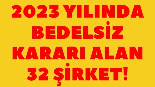 2023 Yılında Bedelsiz Kararı Alan 32 Şirket [upl. by Rieger]