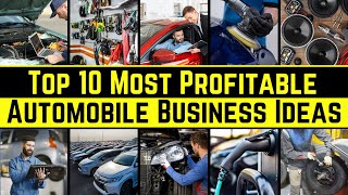 Top 10 Most Profitable Automobile Business Ideas  Best Automotive Startup Ideas [upl. by Danforth191]