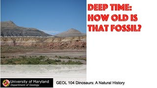 Lecture 6 Fossils amp Fossilization concl Deep Time How Old is That Fossil Part 1 [upl. by Garvey]