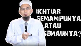 Ikhtiar Semampunya Atau Semaunya  Ustadz Adi Hidayat Lc MA [upl. by Whitman67]