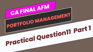 Practical Question 11 Part 1  Portfolio Management  CA Final AFM [upl. by Rise209]