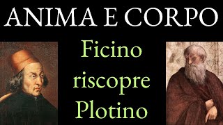 Anima e Corpo Ficino riscopre Plotino [upl. by Aelc]