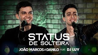 Status de Solteira  João Marcos amp Danilo feat DJ Luy Clipe Oficial [upl. by Ennalorac]