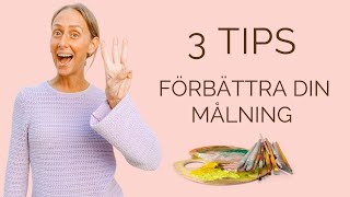 3 tips Hur du förbättrar din målning [upl. by Aislehc]