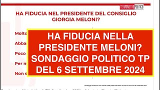 HA FIDUCIA NELLA PRESIDENTE MELONI SONDAGGIO POLITICO TP DEL 6 SETTEMBRE 2024 [upl. by Hodosh]