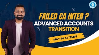 CA INTER ADVANCED ACCOUNTS TRANSITION TO MAY24  CHANGES amp STRETEGY  CA JAI CHAWLA [upl. by Gaal]