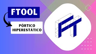 Resolvendo PÓRTICOS HIPERESTÁTICOS no FTOOL  VIDEOAULA 08 de 08 [upl. by Issor]